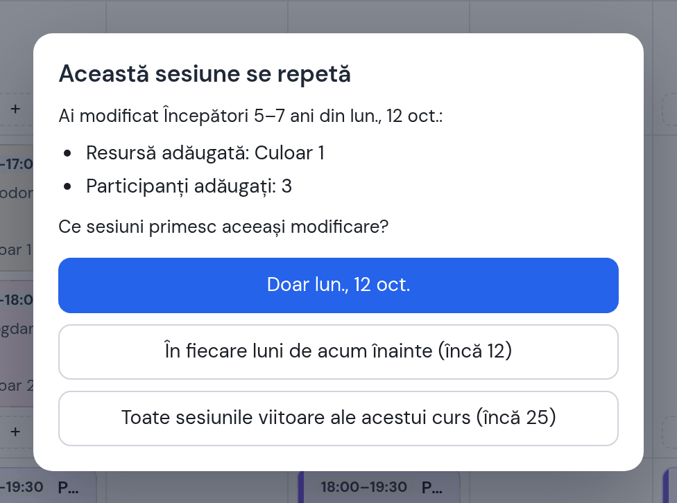 Întrebarea „Această sesiune se repetă”: participanți adăugați 3 — Doar luni 12 oct., În fiecare luni de acum înainte, Toate sesiunile viitoare ale acestui curs