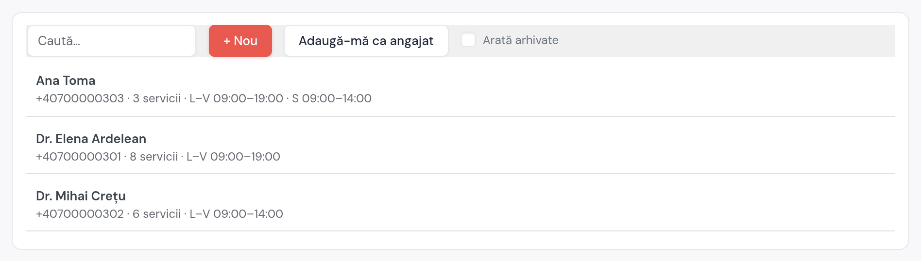 Lista angajaților: Dr. Elena Ardelean luni–vineri 09–19, Dr. Mihai Crețu luni–vineri 09–14, Ana Toma luni–vineri și sâmbăta, cu numărul de servicii